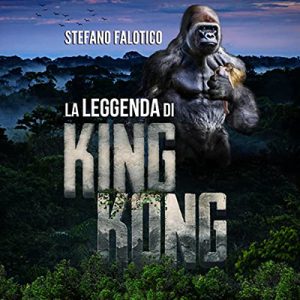 Stefano Falotico – La leggenda di King Kong (2022) (mp3 – 128 kbps)
