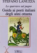 Stefano Lanuzza - Lo sparviero sul pugno. Guida ai poeti italiani degli anni Ottanta (1997)