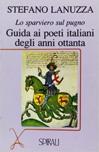 Stefano Lanuzza – Lo sparviero sul pugno. Guida ai poeti italiani degli anni Ottanta (1997)