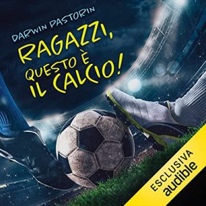 Darwin Pastorin – Ragazzi, questo è il calcio! (2022) (mp3 – 128 kbps)