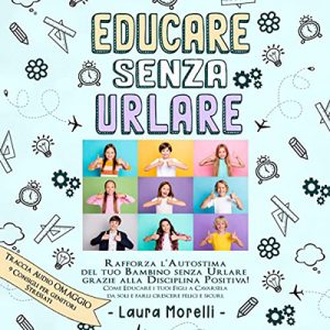 Laura Morelli – Educare senza urlare (2022) (mp3 – 128 kbps)