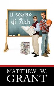 Matthew W. Grant – Il Segreto Di Zach  (2014)