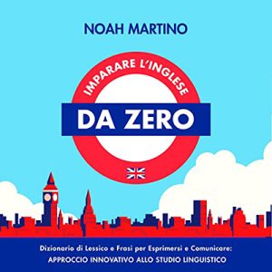 Noah Martino – Imparare l’Inglese da zero (2022) (mp3 – 128 kbps)
