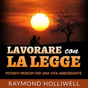 Raymond Holliwell – Lavorare con la Legge (2022) (mp3 – 128 kbps)