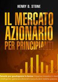 Henry D. Stone - Il mercato azionario per principianti (2022) (mp3 - 128 kbps)