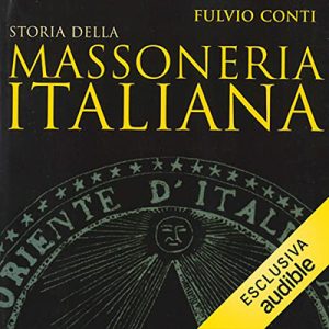 Fulvio Conti – Storia della massoneria italiana (2022) (mp3 – 128 kbps)