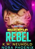K.M. Neuhold, Nora Phoenix - Ballsy Boys Vol. 1. Rebel (2022)