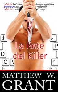 Matthew W. Grant – La Rete Del Killer (2014)