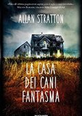 Allan Stratton - La casa dei cani fantasma (2015)