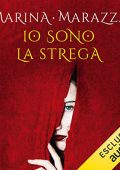 Marina Marazza - Io sono la strega꞉ I romanzi storici di Marina Marazza 2 (2022) (mp3 - 128 kbps)