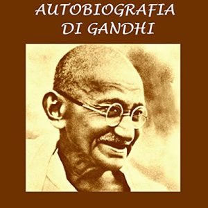 Gandhi – Autobiografia di Gandhi (2022) (mp3 – 128 kbps)