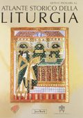 Pecklers Keith - Atlante storico della liturgia Ediz. illustrata (2012)