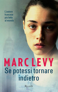 Marc Levy – Se potessi tornare indietro (2013)