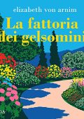 Elizabeth von Arnim, Sabina Terziani - La fattoria dei gelsomini (2022) (mp3 - 128 kbps)
