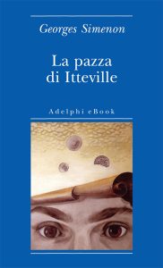 Georges Simenon – La pazza di Itteville (2015)