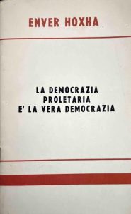 Enver Hoxha – La democrazia proletaria è la vera democrazia (1978) pdf