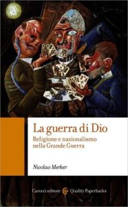 Nicolao Merker – La Guerra di Dio. Religione e Nazionalismo nella Grande Guerra (2015)