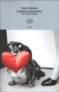 Yael Hedaya – Animali domestici. Tre storie d’amore (2001)