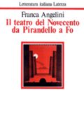 Franca Angelini -  Il teatro del Novecento da Pirandello a Fo (2004)