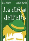 Lisa Henry e Sarah Honey - Adventures in Aguillon Vol. 2. La difesa dell’elfo (2022)