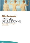 Aldo Carotenuto - L'anima delle donne. Per una lettura psicologica al femminile (2012)
