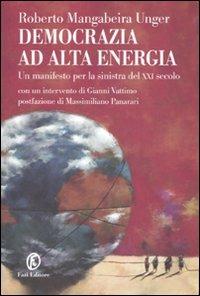 Roberto Mangabeira Unger – Democrazia ad alta energia. Un manifesto per la sinistra del XXI secolo (2012)