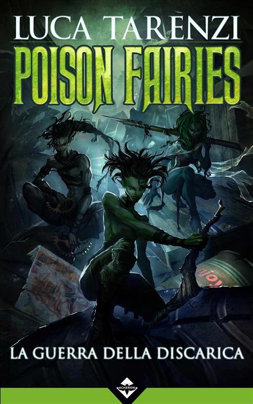 Luca Tarenzi  – La guerra della discarica. Poison fairies (2015)