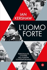 Ian Kershaw – L’uomo forte. Personalità e potere nell’Europa contemporanea (2022)