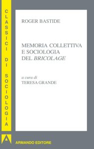 Roger Bastide – Memoria Collettiva e Sociologia del Bricolage (2014)