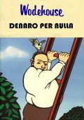 Pelham Grenville Wodehouse -  Denaro per nulla (2021)