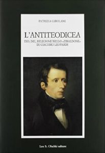 Patrizia Girolami – L’antiteodicea. Dio, Dèi, religione nello Zibaldone di Leopardi (1995)