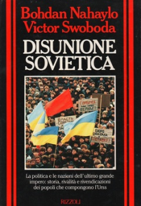 Bohdan Nahaylo, Victor Swoboda – Disunione sovietica (1991)