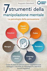 Augustin Steinbach – I 7 strumenti della manipolazione mentale (2022)