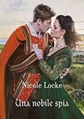 Nicole Locke - Lovers and Legends Vol. 6. Una nobile spia (2022)