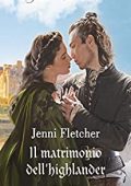 Jenni Fletcher - Alleanze nelle Highlands Vol. 2. Il matrimonio dell'highlander (2022)