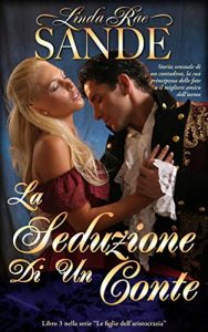 Linda Rae Sande – Le figlie dell’aristocrazia Vol. 3. La Seduzione Di Un Conte (2022)