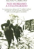 Alfio Caruso - Noi Moriamo a Stalingrado (2012)