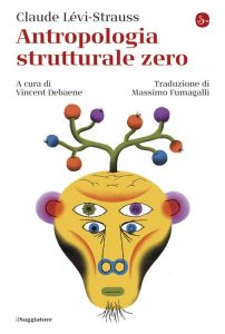 Claude Lévi-Strauss – Antropologia strutturale zero (2022)