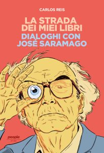 Carlos Reis – La Strada dei Miei libri. Dialoghi con José Saramago (2022)