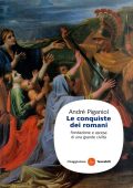 André Piganiol - le Conquiste dei Romani. Fondazione e Ascesa di una Grande Civiltà (2010)