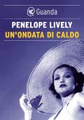 Penelope Lively - Un'ondata di caldo (2016)