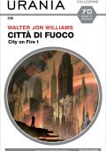 Walter Jon Williams - City on fire Vol. 1. Città di fuoco (2022)