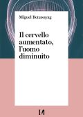 Miguel Benasayag - Il cervello aumentato, l'uomo diminuito (2022)