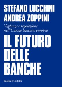 Stefano Lucchini, Andrea Zoppini – Il futuro delle banche (2022)