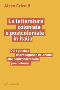 Alceo Crivelli – La letteratura coloniale e postcoloniale in Italia (2022)