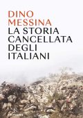 Dino Messina - La storia cancellata degli italiani (2022)