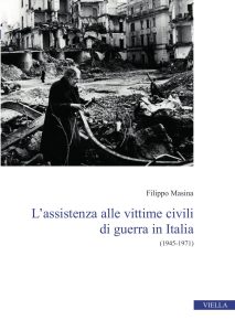 Filippo Masina – L’assistenza alle vittime civili di guerra in Italia. (1945-1971) (2022)