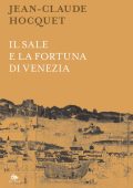 Jean-Claude Hocquet - Il sale e la fortuna di Venezia (2022)