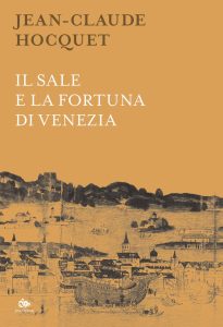 Jean-Claude Hocquet – Il sale e la fortuna di Venezia (2022)