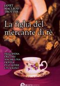 Janet MacLeod Trotter - La figlia del mercante di tè (2014)